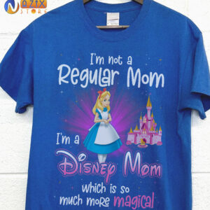 Alice Shirt – I’m Not A Regular Mom I’m A Disney Mom Wich Is So Much More Magical Alice Shirt – I’m Not A Regular Mom I’m A Disney Mom Wich Is So Much More Magical