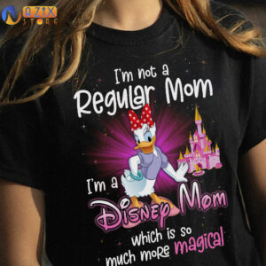 Daisy Shirt – I’m Not A Regular Mom I’m A Disney Mom Wich Is So Much More Magical 4 daisy q1nk2