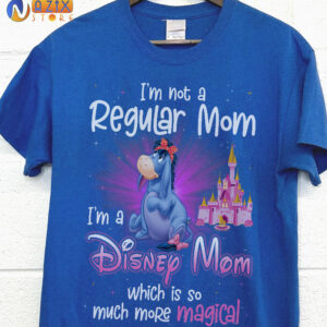 Eeyore Shirt  – I’m Not A Regular Mom I’m A Disney Mom Wich Is So Much More Magical Eeyore Shirt  – I’m Not A Regular Mom I’m A Disney Mom Wich Is So Much More Magical