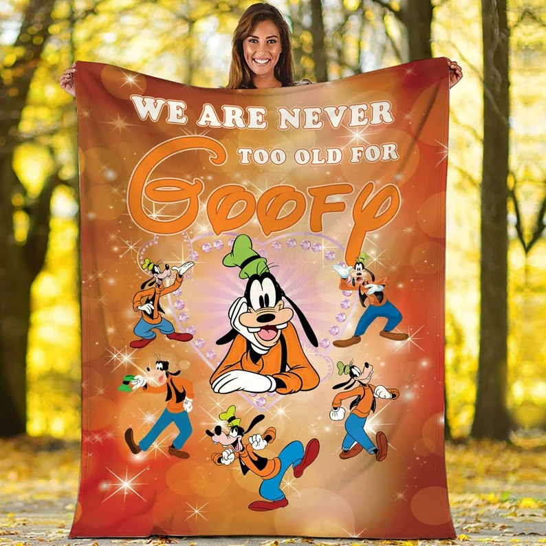 We Are Never Too Old For Goofy Blanket