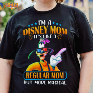 GOOFY Shirt - I’m A Disney Mom It’S Like A Regular Mom But More Magical 2 goofy im a disney mom its like a regular mom but more magical 9he9x