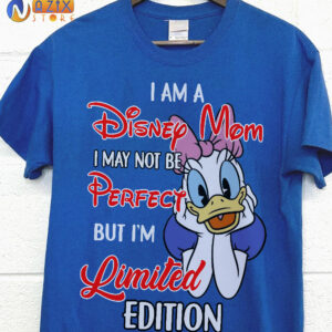 I am a Disney Mom I May Not Be Perfect But I’m Limited Edition Daisy T-Shirt I am a Disney Mom I May Not Be Perfect But I’m Limited Edition Daisy T-Shirt