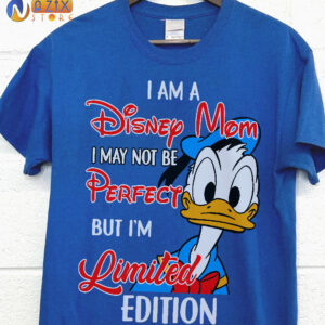 I am a Disney Mom I May Not Be Perfect But I’m Limited Edition Donlad T-Shirt I am a Disney Mom I May Not Be Perfect But I’m Limited Edition Donlad T-Shirt