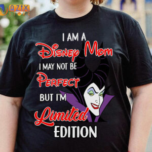 I am a Disney Mom I May Not Be Perfect But I'm Limited Edition Maleficent T-Shirt 2 i am a disney mom i may not be perfect but im limited edition maleficent t shirt wlguo