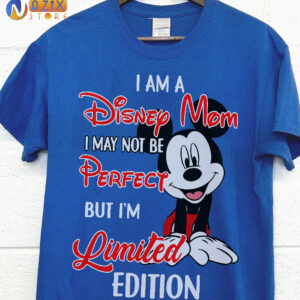 I am a Disney Mom I May Not Be Perfect But I’m Limited Edition Mickey T-Shirt I am a Disney Mom I May Not Be Perfect But I’m Limited Edition Mickey T-Shirt