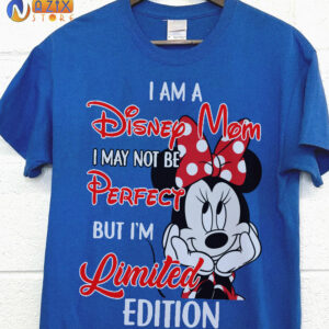 I am a Disney Mom I May Not Be Perfect But I’m Limited Edition Minnie T-Shirt I am a Disney Mom I May Not Be Perfect But I’m Limited Edition Minnie T-Shirt