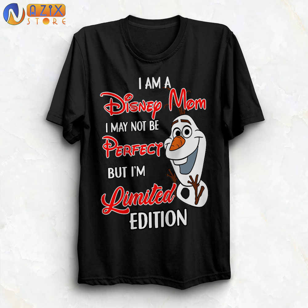 kiezen probleem plus I am a Disney Mom I May Not Be Perfect But I'm Limited Edition Olaf T-Shirt  - Nazix Store