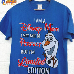 I am a Disney Mom I May Not Be Perfect But I’m Limited Edition Olaf T-Shirt I am a Disney Mom I May Not Be Perfect But I’m Limited Edition Olaf T-Shirt