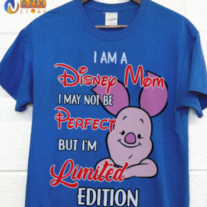 I am a Disney Mom I May Not Be Perfect But I’m Limited Edition Piglet T-Shirt I am a Disney Mom I May Not Be Perfect But I’m Limited Edition Piglet T-Shirt