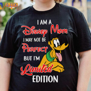 I am a Disney Mom I May Not Be Perfect But I'm Limited Edition Pluto T-Shirt 2 i am a disney mom i may not be perfect but im limited edition pluto t shirt 9ahq6