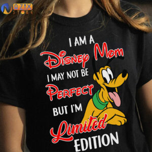 I am a Disney Mom I May Not Be Perfect But I'm Limited Edition Pluto T-Shirt 4 i am a disney mom i may not be perfect but im limited edition pluto t shirt s9ekr