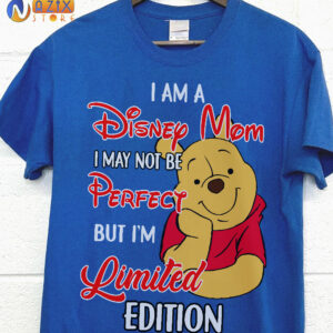 I am a Disney Mom I May Not Be Perfect But I’m Limited Edition Pooh T-Shirt I am a Disney Mom I May Not Be Perfect But I’m Limited Edition Pooh T-Shirt