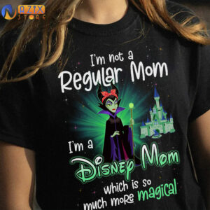 Maleficent Shirt – I’m Not A Regular Mom I’m A Disney Mom Wich Is So Much More Magical 4 maleficent mhnpt