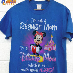 Mickey Shirt  – I’m Not A Regular Mom I’m A Disney Mom Wich Is So Much More Magical Mickey Shirt  – I’m Not A Regular Mom I’m A Disney Mom Wich Is So Much More Magical