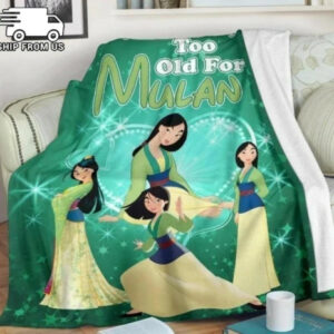 We Are Never Too Old For Mulan Blanket