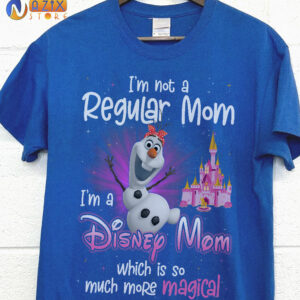 Olaf T-Shirt I’m Not A Regular Mom I’m A Disney Mom Which Is So Much More Magical Olaf T-Shirt I’m Not A Regular Mom I’m A Disney Mom Which Is So Much More Magical