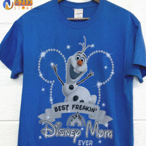 Best Freakin Disney Mom Ever OlafT-Shirt Best Freakin Disney Mom Ever OlafT-Shirt