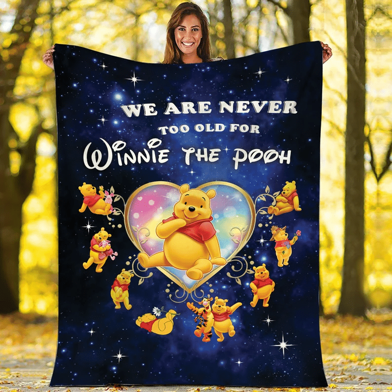 We Are Never Too Old For Winnie the Pooh Blanket