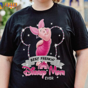 Best Freakin Disney Mom Ever Piglet T-Shirt 2 piglet1 g898s