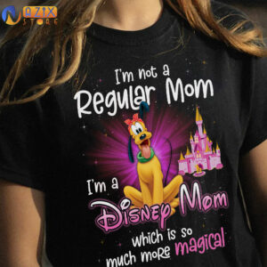 Pluto T-Shirt I'm Not A Regular Mom I'm A Disney Mom Which Is So Much More Magical 4 pluto cbz9c