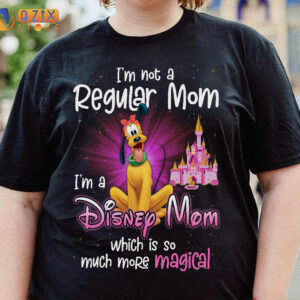 Pluto T-Shirt I'm Not A Regular Mom I'm A Disney Mom Which Is So Much More Magical 2 pluto h8ojg