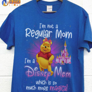 Pooh T-Shrit I’m Not A Regular Mom I’m A Disney Mom Which Is So Much More Magical Pooh T-Shrit I’m Not A Regular Mom I’m A Disney Mom Which Is So Much More Magical