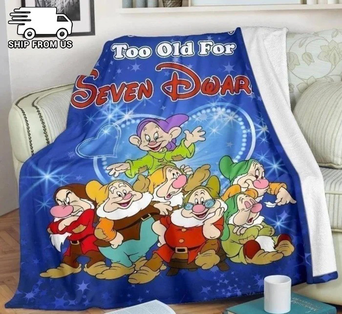 We Are Never Too Old For Seven Dwarfs Blanket