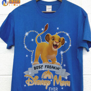 Best Freakin Disney Mom Ever Simba T-Shirt Best Freakin Disney Mom Ever Simba T-Shirt