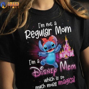 Stitch T-Shirt i'm Not A Regular Mom I'm A Disney Mom Which Is So Much More Magical 4 stitch 2dtd2