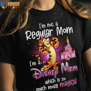 Tigger T-Shirt I'm Not A Regular Mom I'm A Disney Mom Which Is So Much More Magical 4 tigger s613e